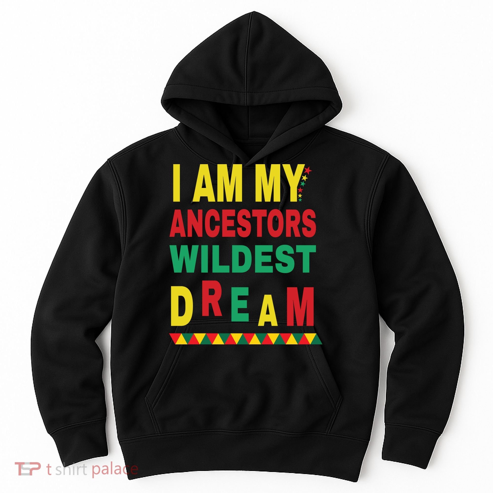 I Am My Ancestors Wildest Dream Black History Month February Hoodie