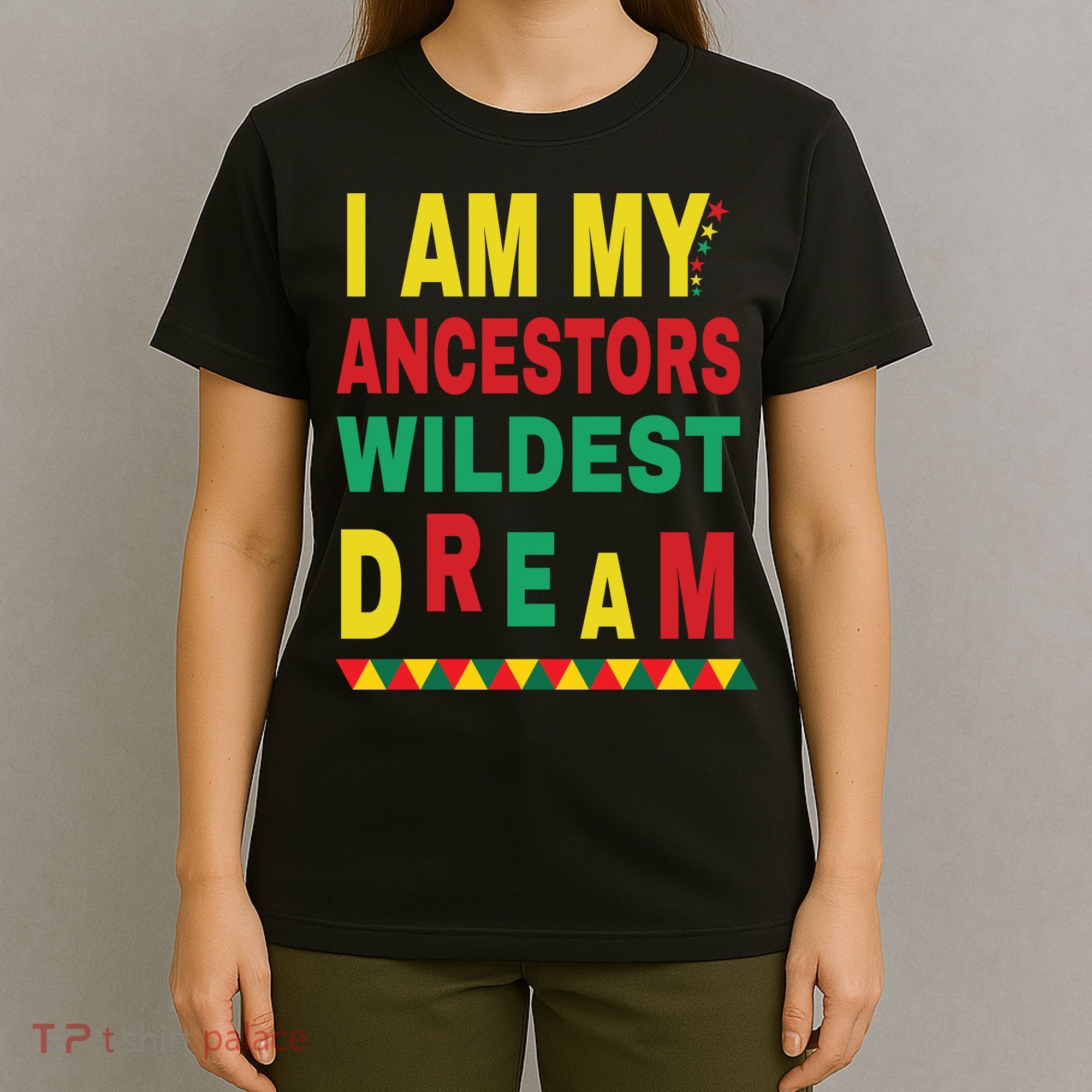 I Am My Ancestors Wildest Dream Black History Month February T-Shirt