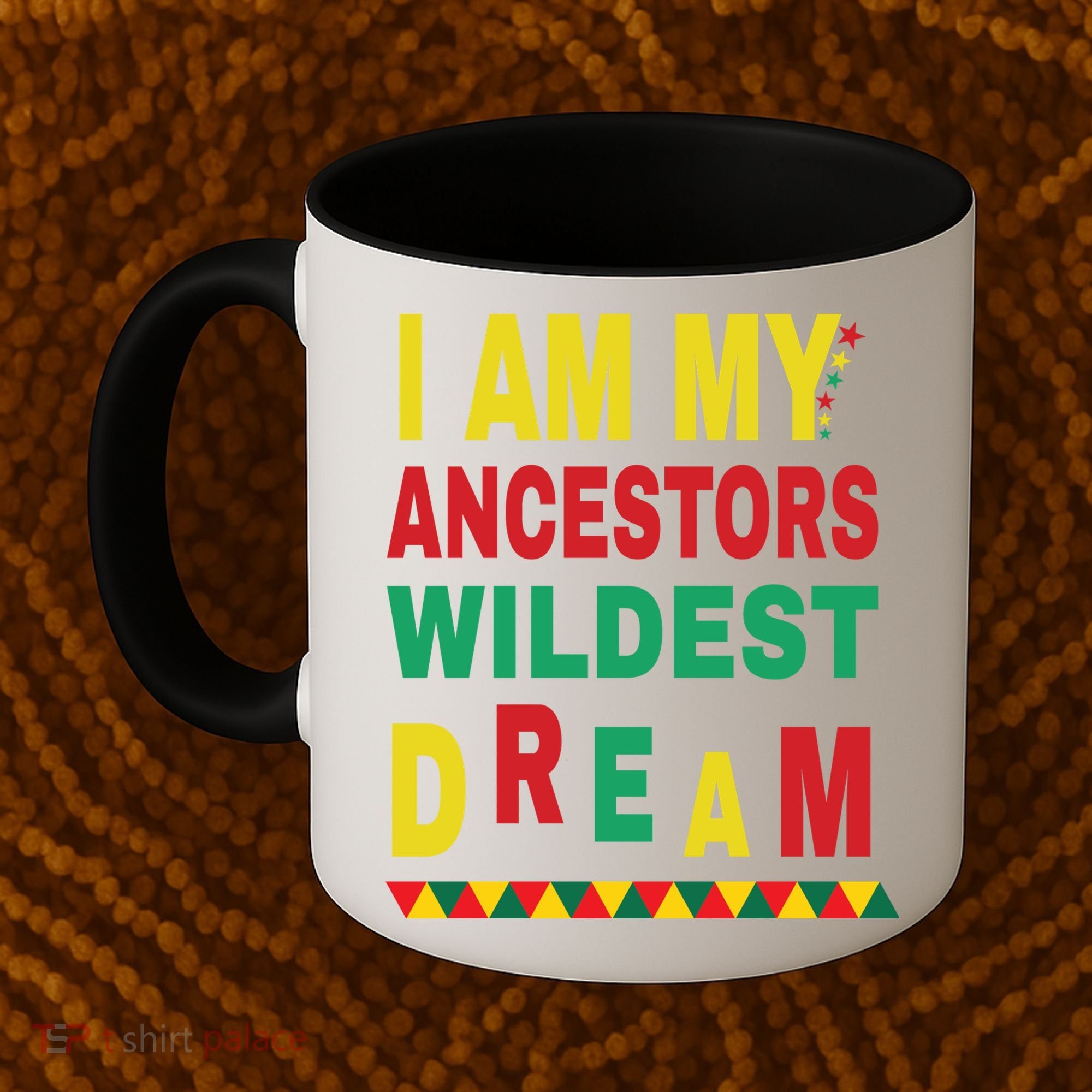 I Am My Ancestors Wildest Dream Black History Month February Coffee Mug