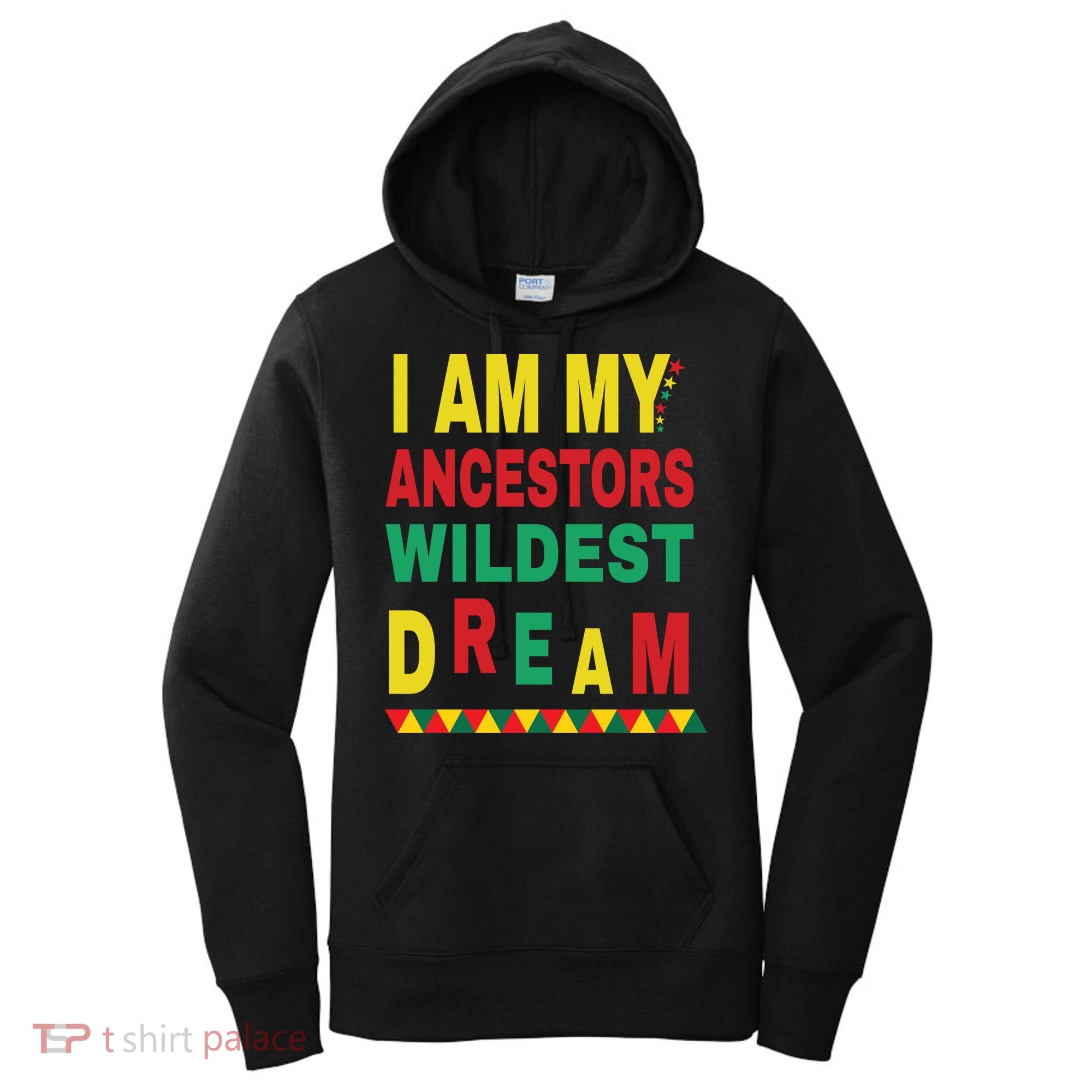 I Am My Ancestors Wildest Dream Black History Month February Women's Hoodie