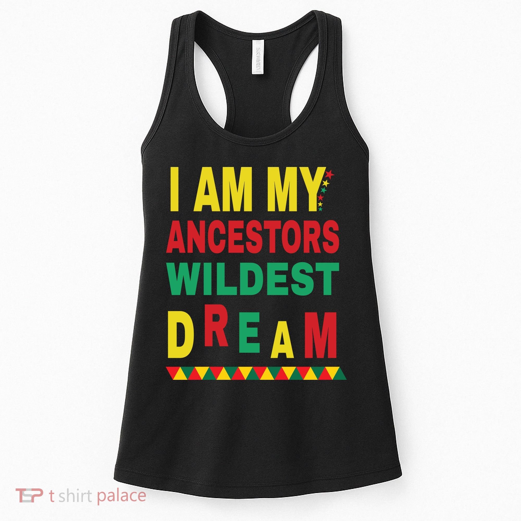 I Am My Ancestors Wildest Dream Black History Month February Women's Tank Top