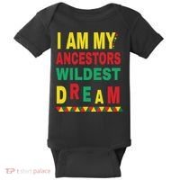 I Am My Ancestors Wildest Dream Black History Month February Baby Bodysuit thumb 0