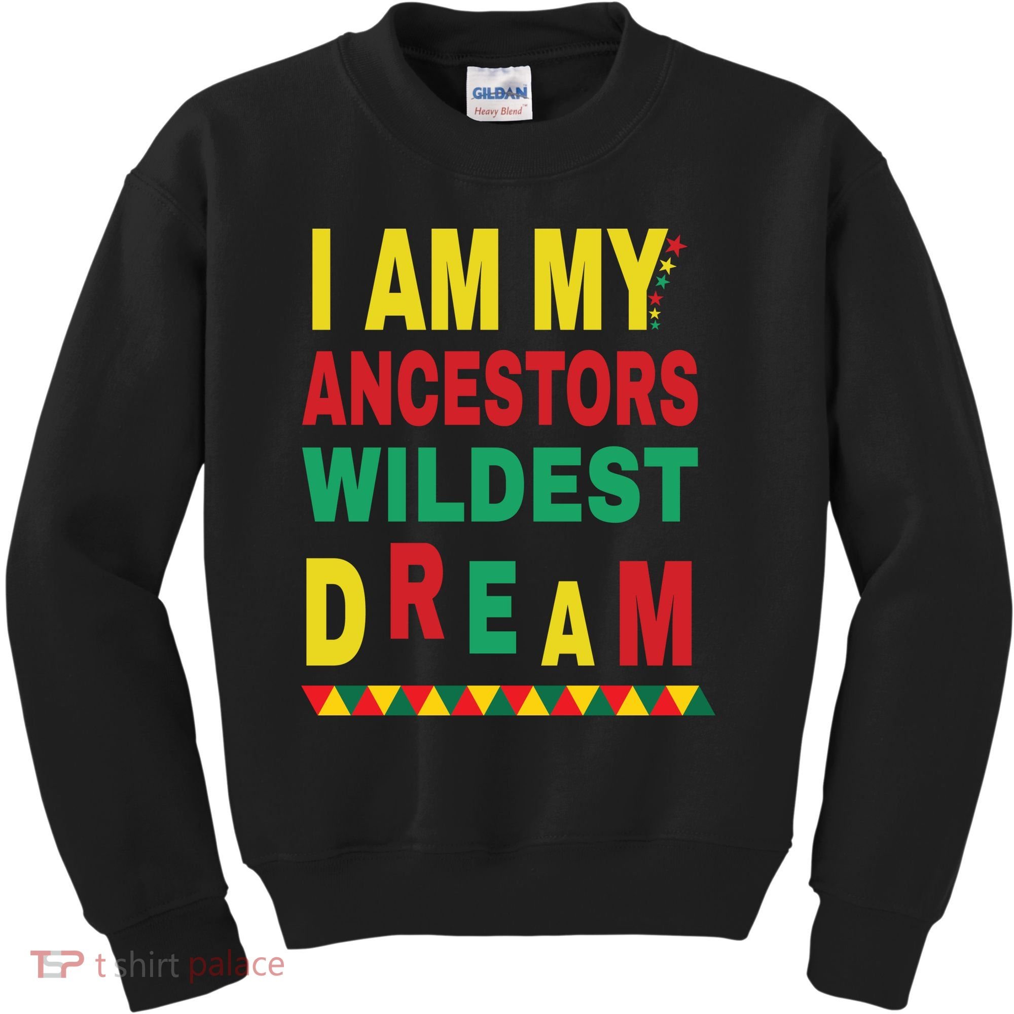 I Am My Ancestors Wildest Dream Black History Month February Kids Sweatshirt