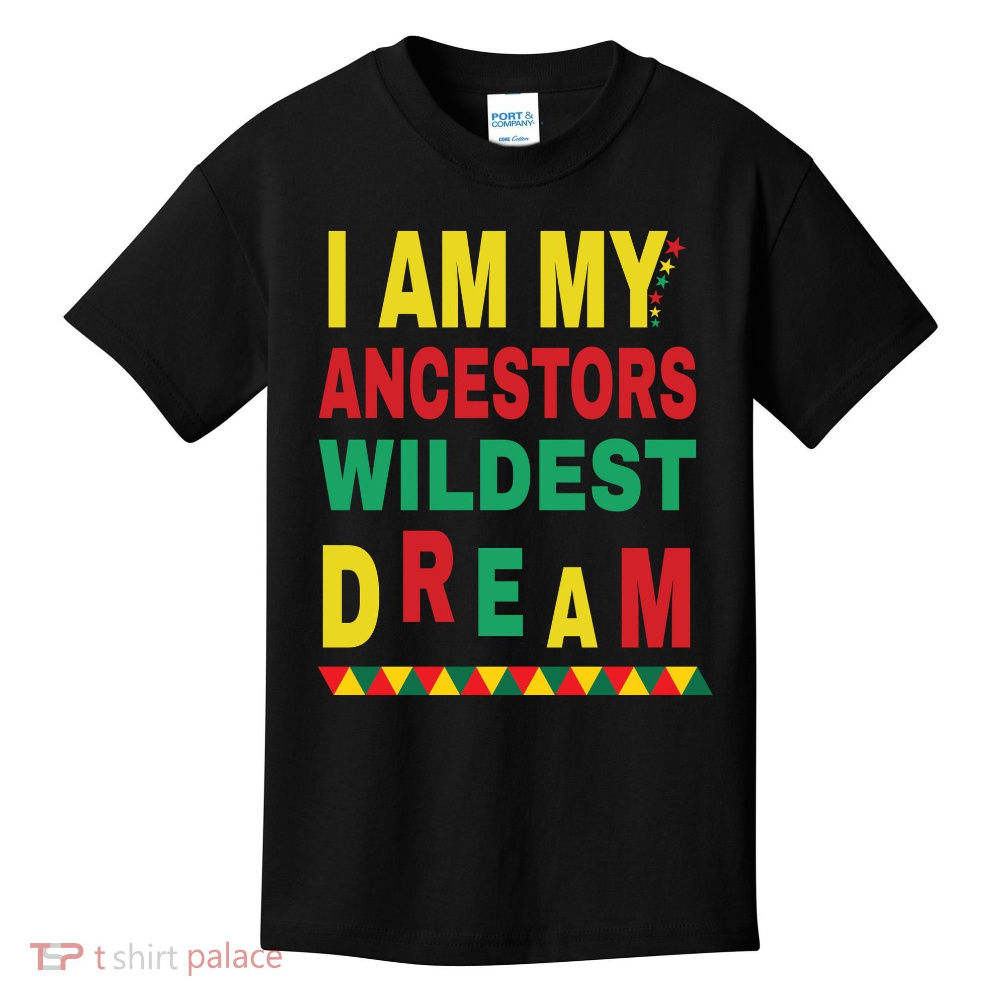 I Am My Ancestors Wildest Dream Black History Month February Kids T-Shirt