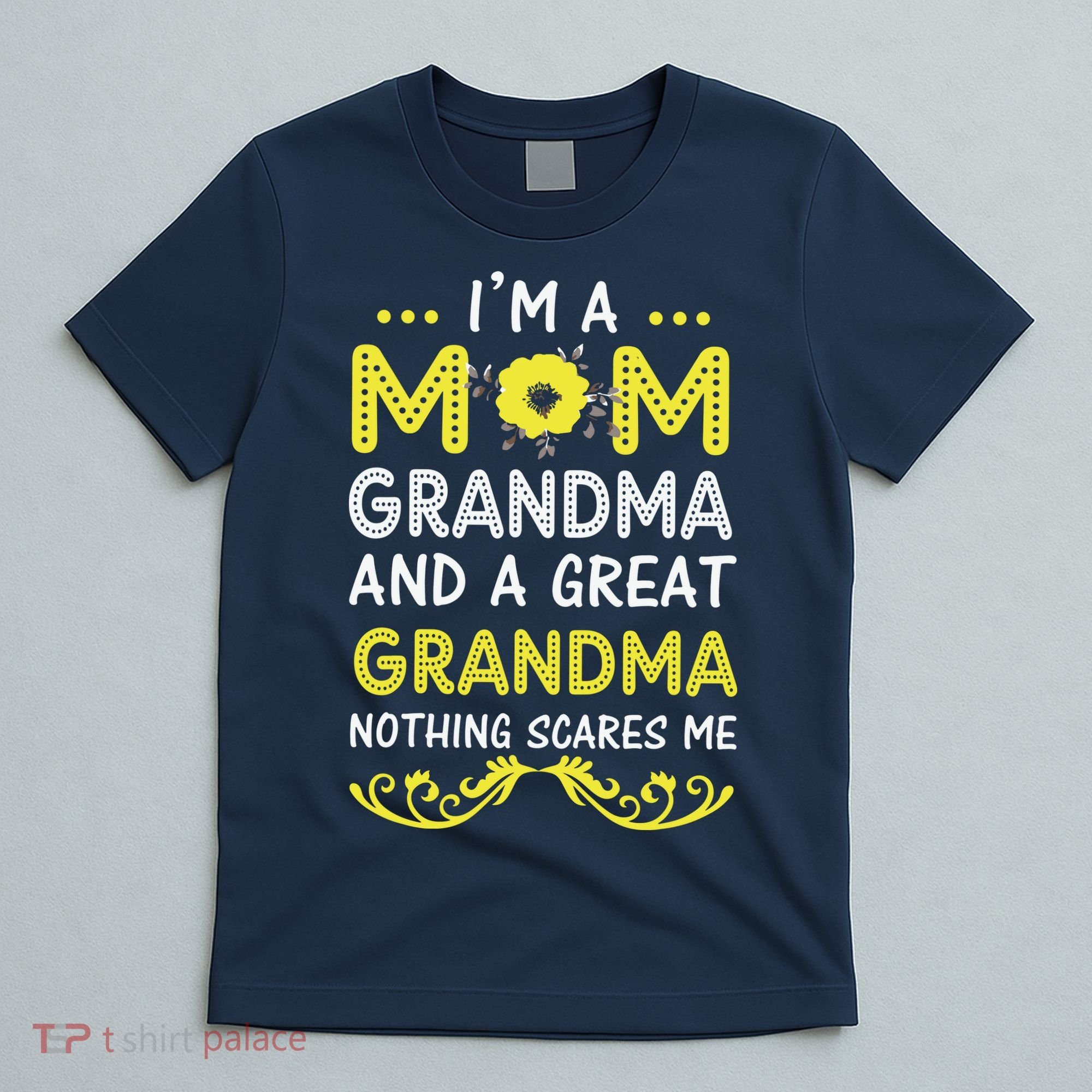 I'm A Mom Grandma Great Nothing Scares Me Mothers Day Gifts T-Shirt