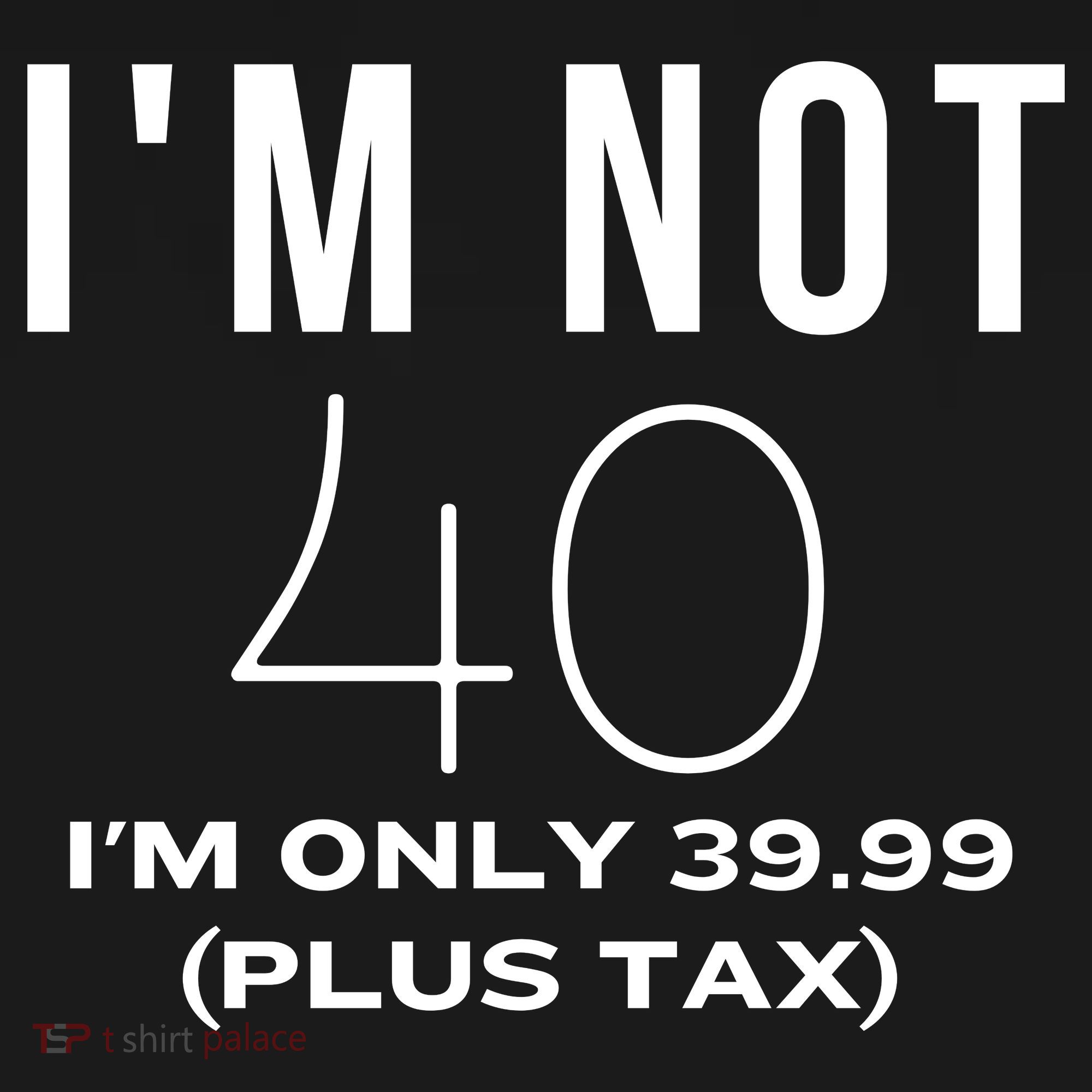 I Am Not 40 Im Only 39.99 Plus Tax 40 Years Old Women's Hoodie