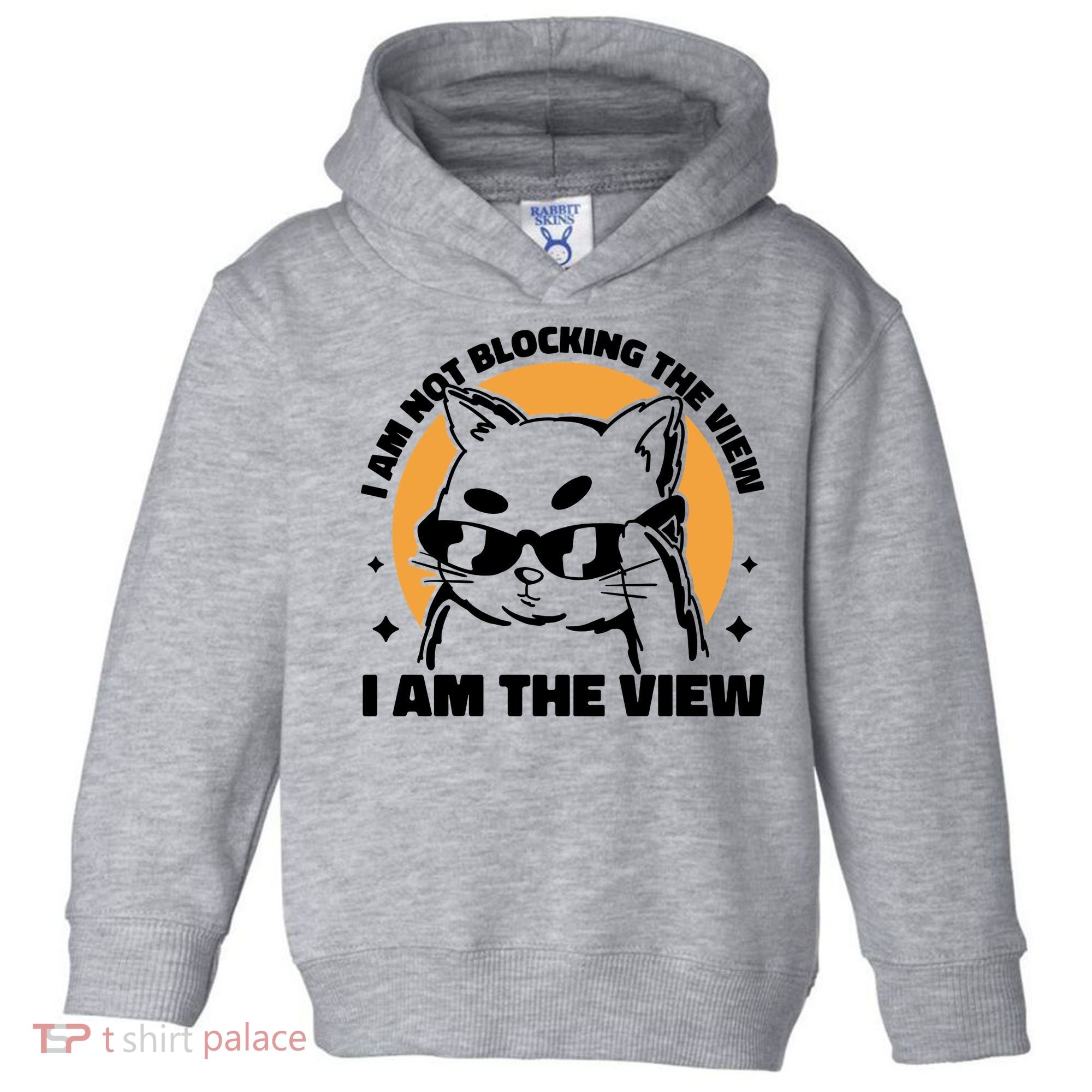 I Am Not Blocking The View I Am The View Funny Cat Toddler Hoodie