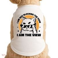 I Am Not Blocking The View I Am The View Funny Cat Doggie Tank thumb 0
