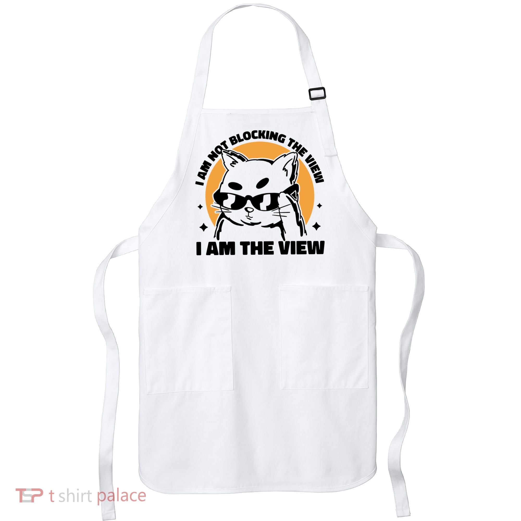 I Am Not Blocking The View I Am The View Funny Cat Apron