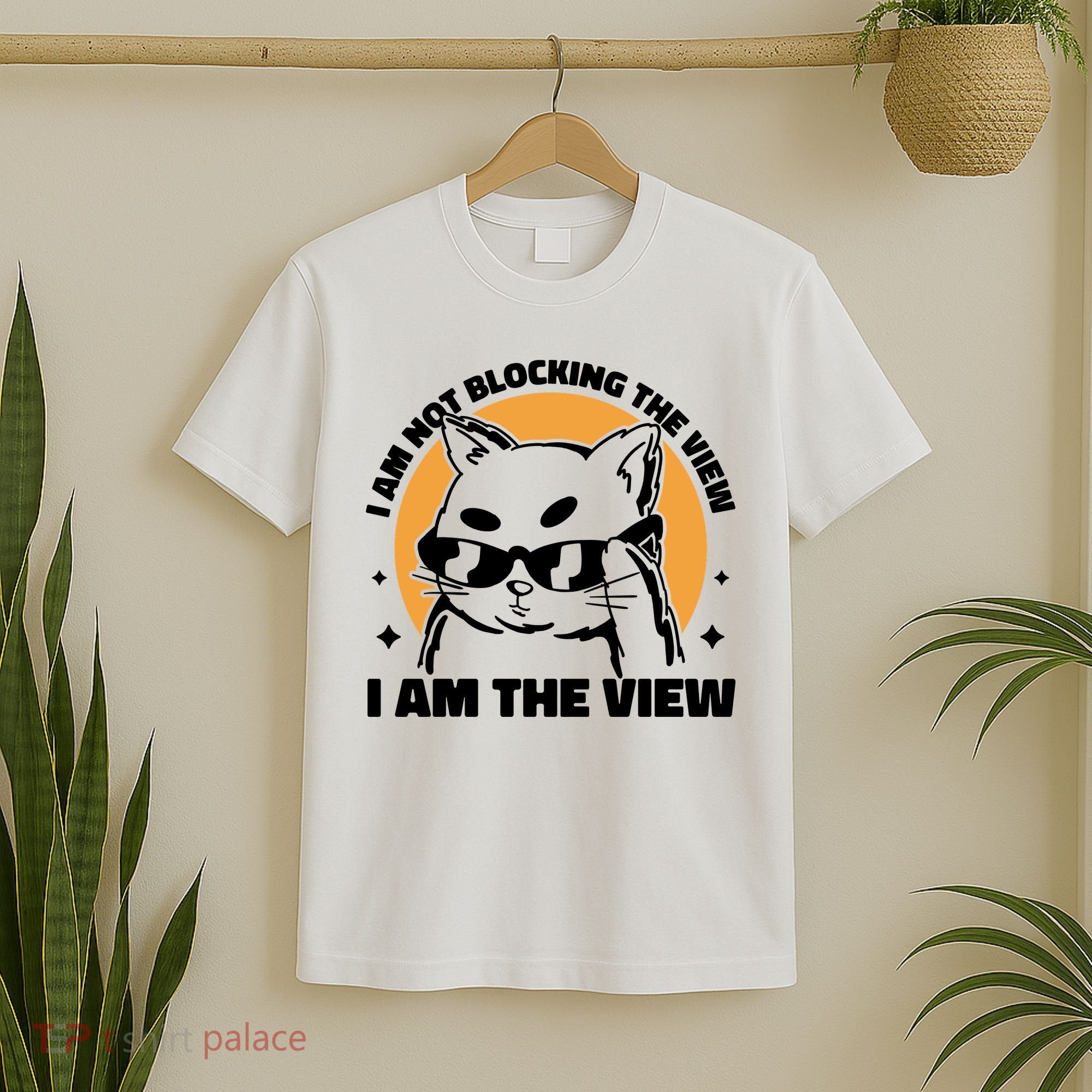 I Am Not Blocking The View I Am The View Funny Cat T-Shirt