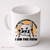 I Am Not Blocking The View I Am The View Funny Cat Coffee Mug thumb 0