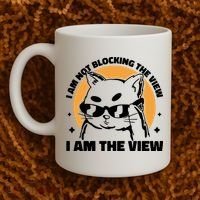 I Am Not Blocking The View I Am The View Funny Cat Coffee Mug thumb 2