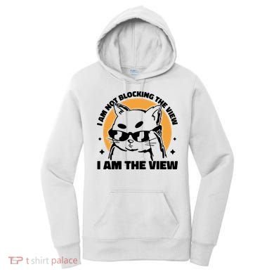 I Am Not Blocking The View I Am The View Funny Cat Women's Hoodie