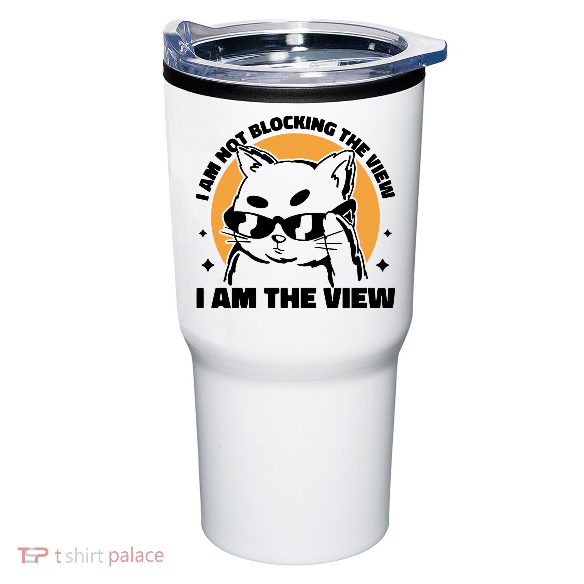 I Am Not Blocking The View I Am The View Funny Cat Tumbler