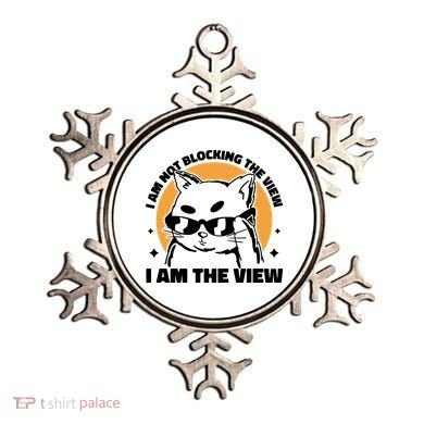 I Am Not Blocking The View I Am The View Funny Cat Ornament