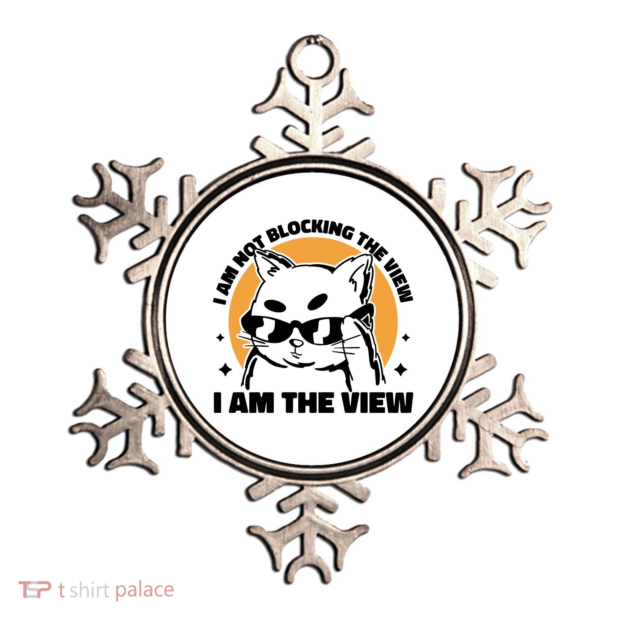 I Am Not Blocking The View I Am The View Funny Cat Ornament