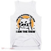 I Am Not Blocking The View I Am The View Funny Cat Tank Top thumb 0