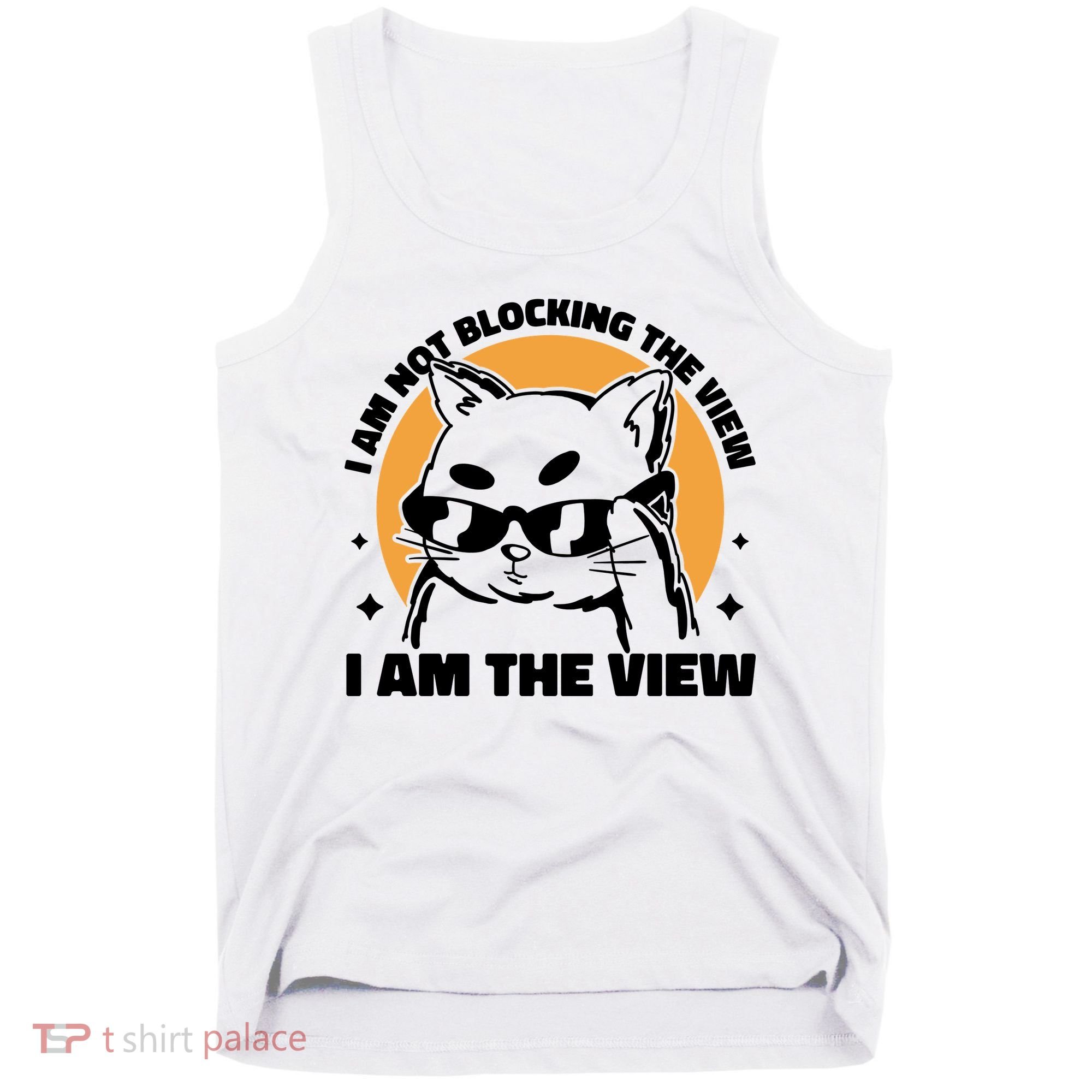 I Am Not Blocking The View I Am The View Funny Cat Tank Top