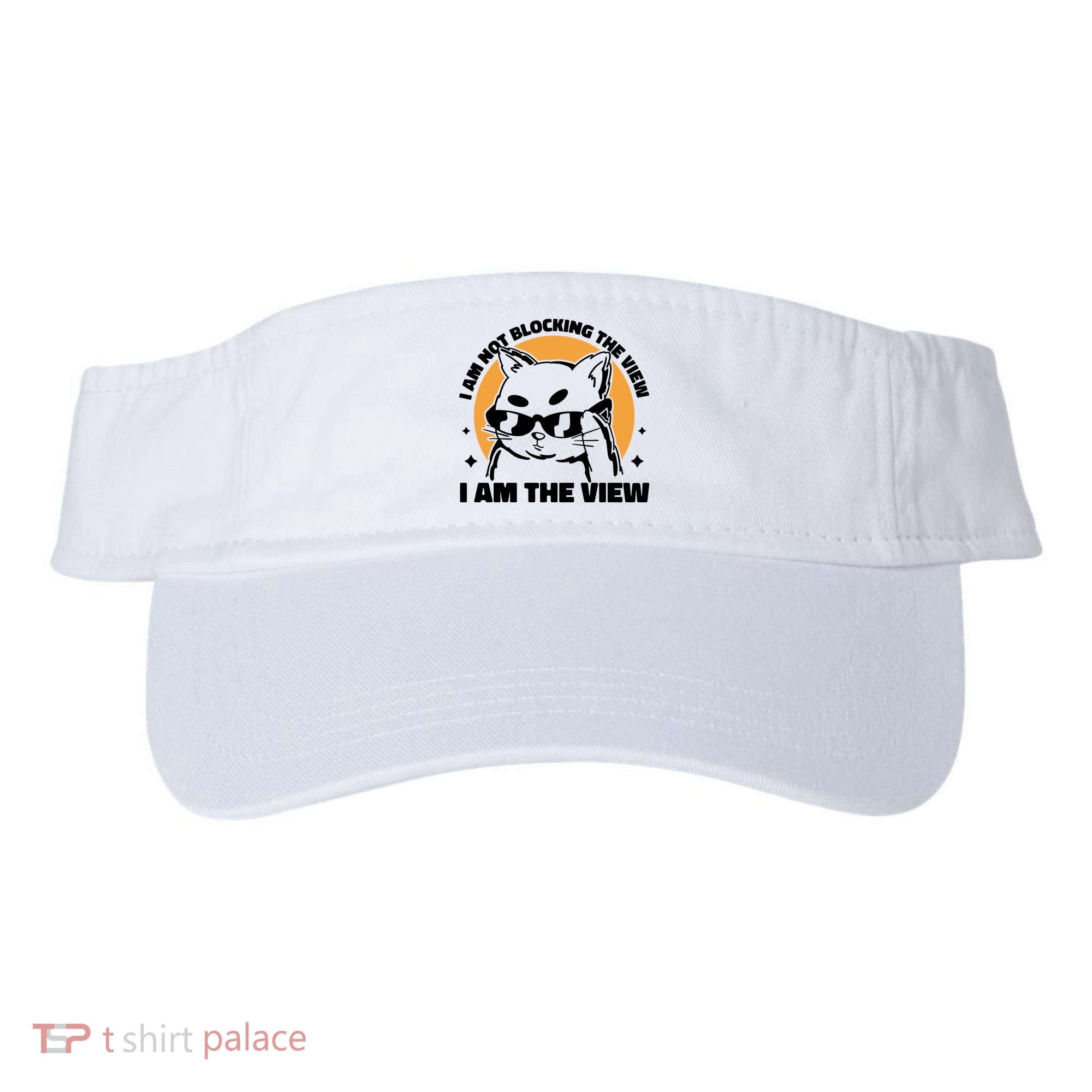 I Am Not Blocking The View I Am The View Funny Cat Visor