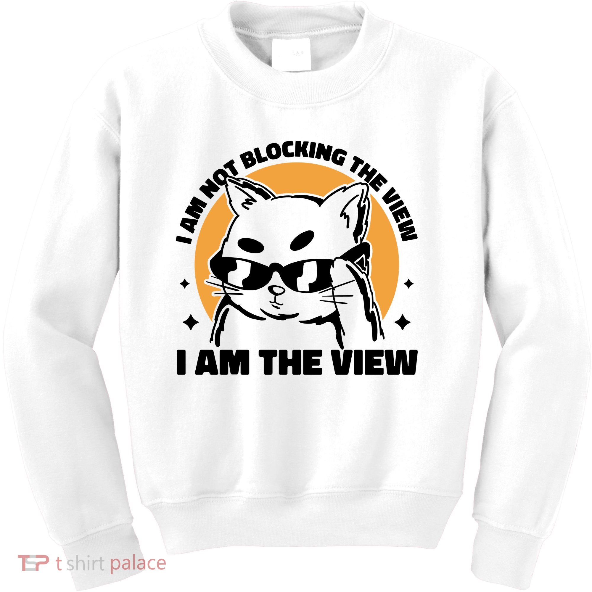 I Am Not Blocking The View I Am The View Funny Cat Kids Sweatshirt
