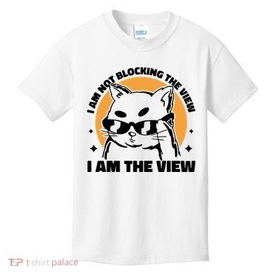 I Am Not Blocking The View I Am The View Funny Cat Kids T-Shirt