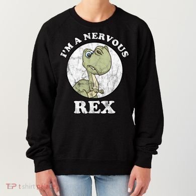 I'm A Nervous Rex Funny Dinosaur Women's Sweatshirt