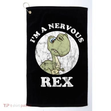 I'm A Nervous Rex Funny Dinosaur Golf Towel