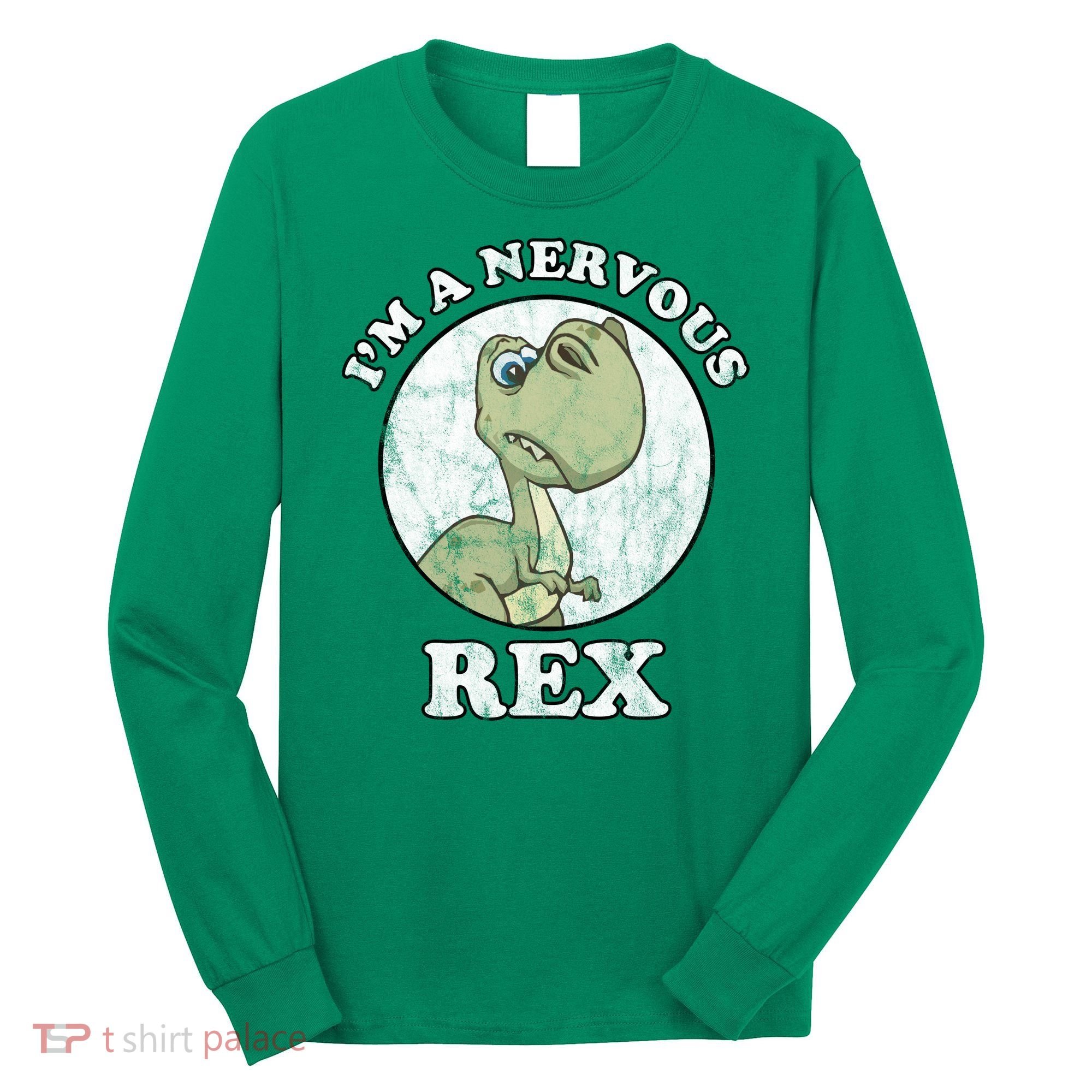 I'm A Nervous Rex Funny Dinosaur Long Sleeve Shirt