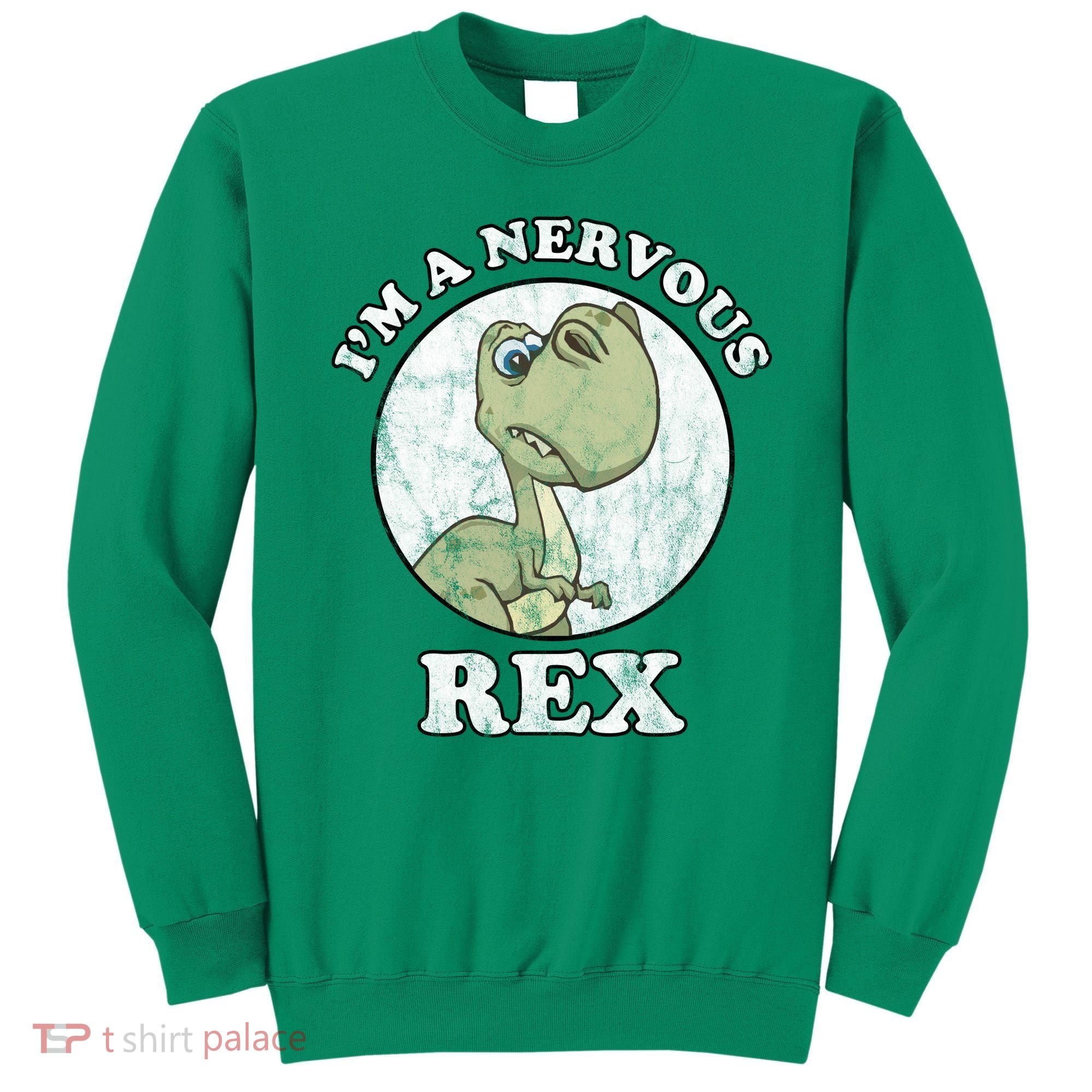 I'm A Nervous Rex Funny Dinosaur Sweatshirt