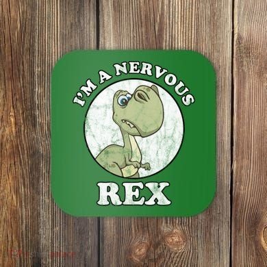 I'm A Nervous Rex Funny Dinosaur Coaster