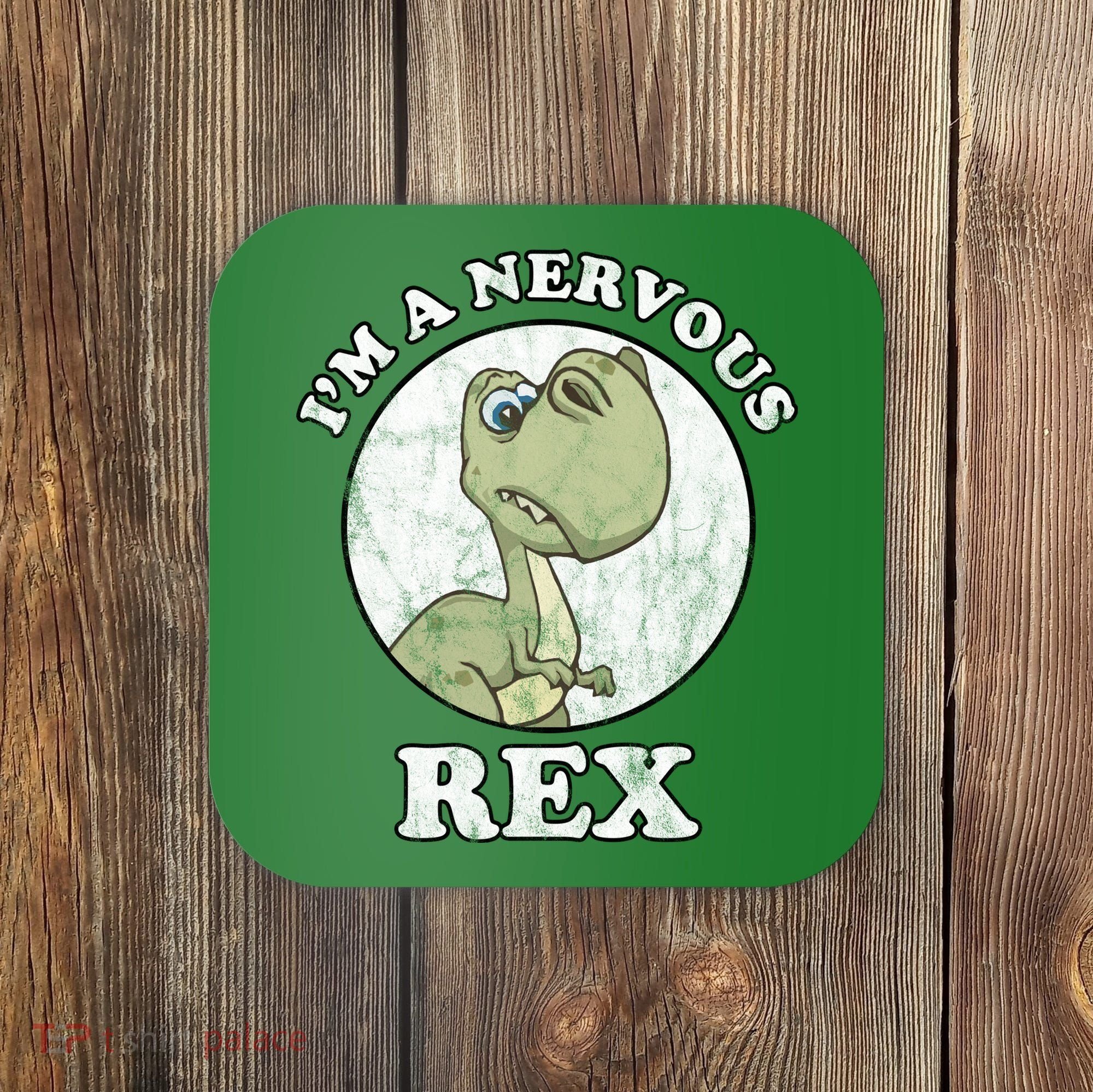 I'm A Nervous Rex Funny Dinosaur Coaster
