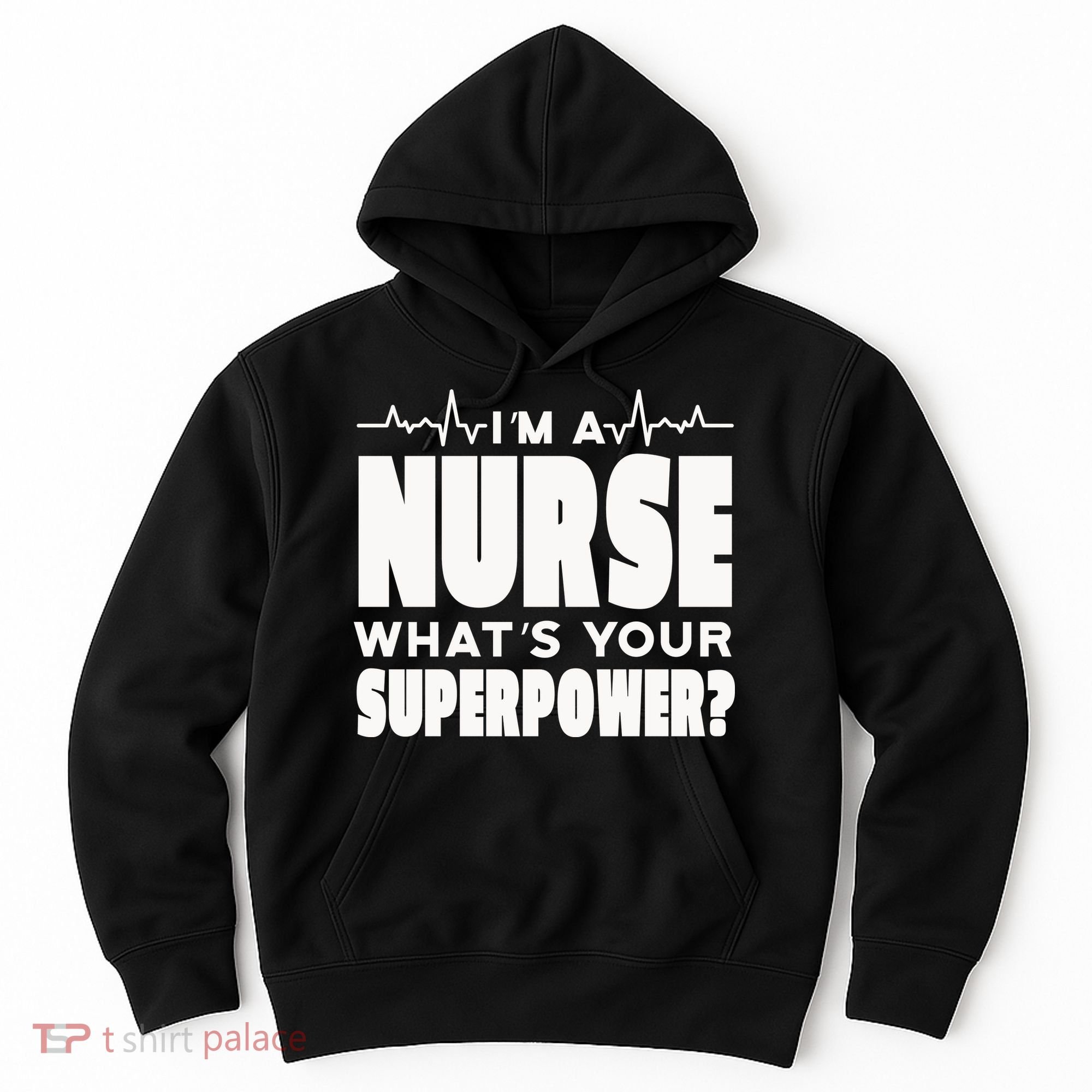 I'm A Nurse What's Your Superpower Hoodie