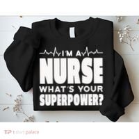 I'm A Nurse What's Your Superpower Sweatshirt thumb 2