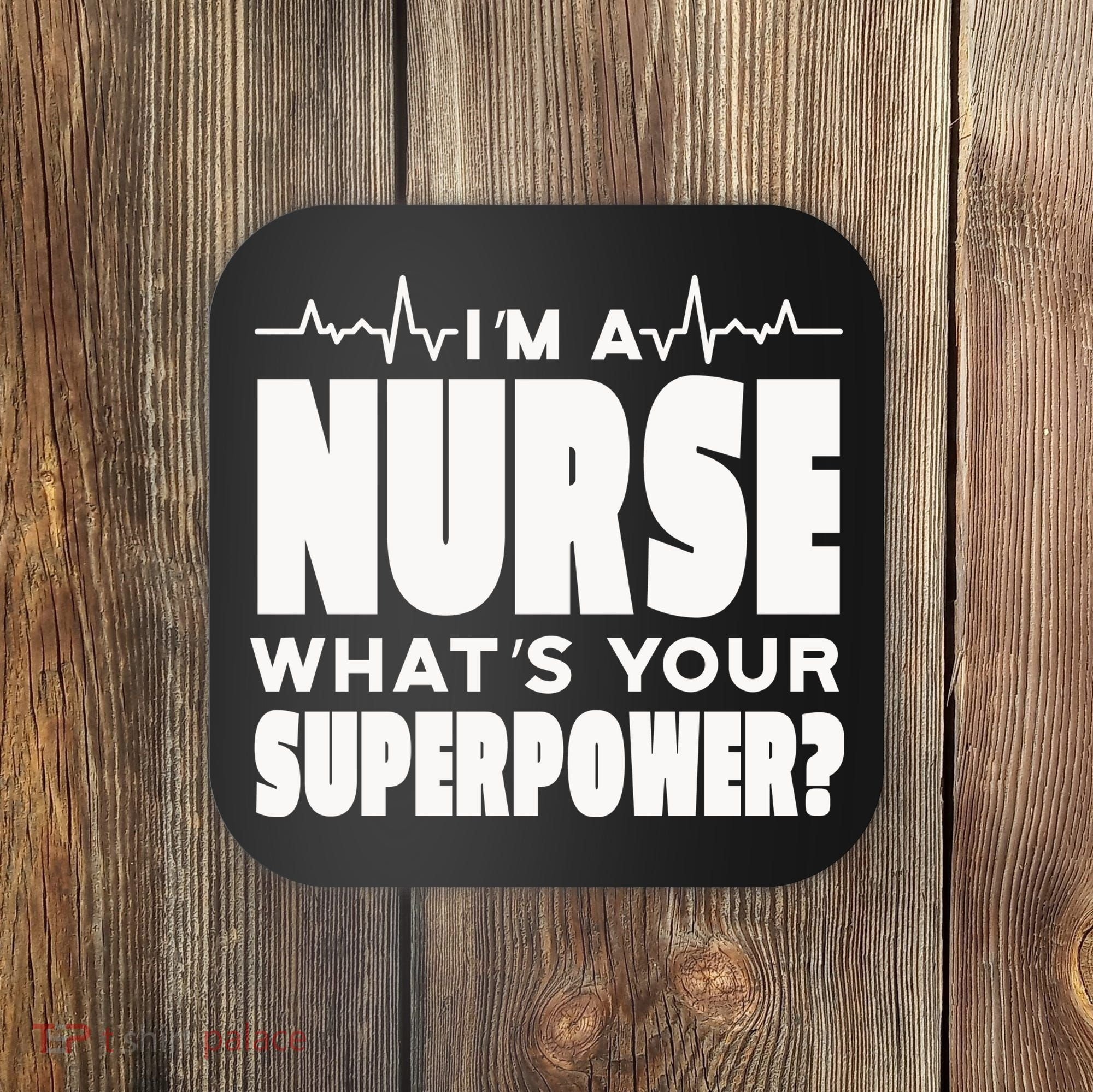 I'm A Nurse What's Your Superpower Coaster