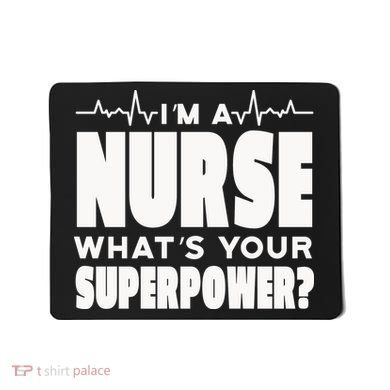 I'm A Nurse What's Your Superpower Mousepad