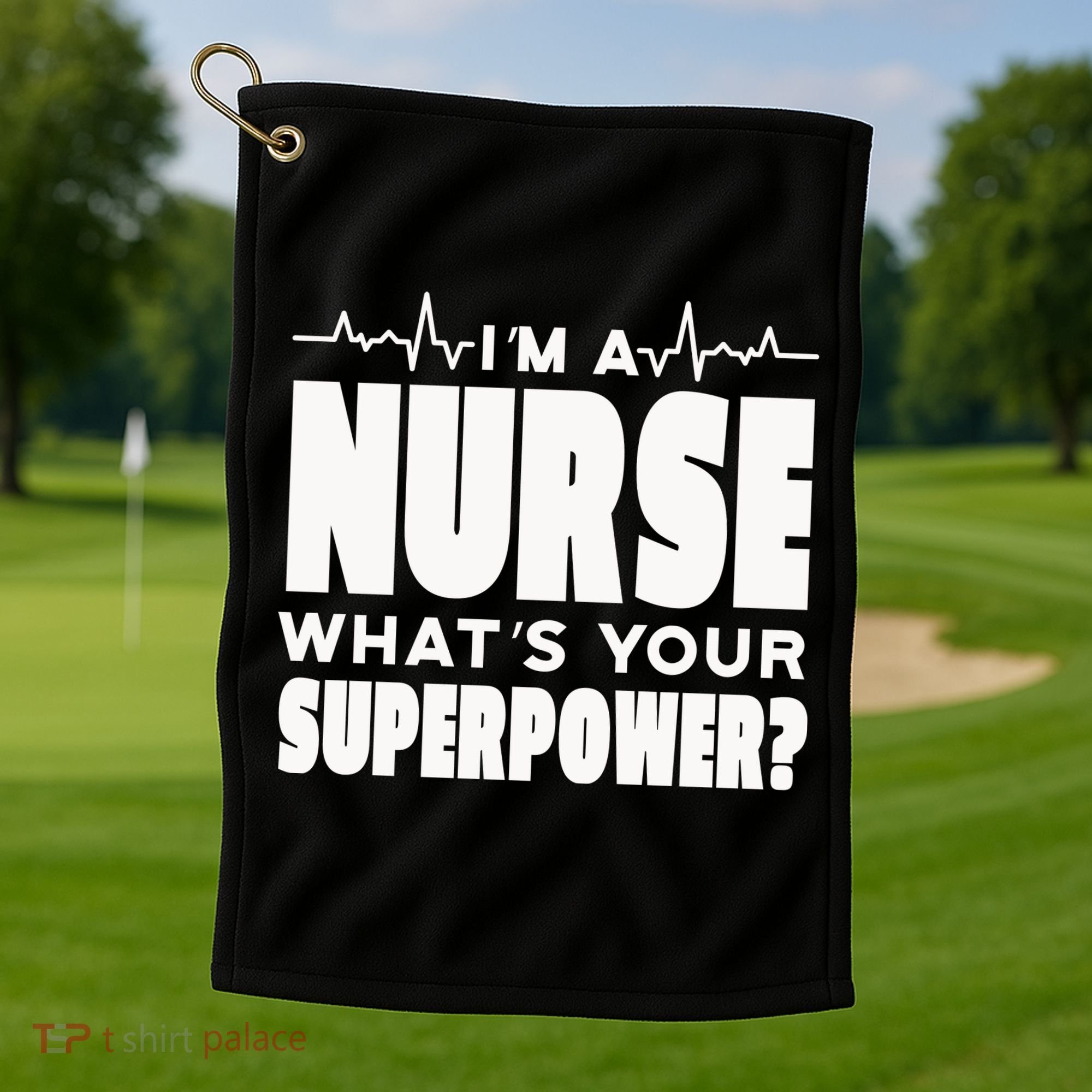 I'm A Nurse What's Your Superpower Golf Towel