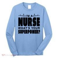 I'm A Nurse What's Your Superpower Long Sleeve Shirt thumb 0