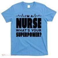 I'm A Nurse What's Your Superpower T-Shirt thumb 0