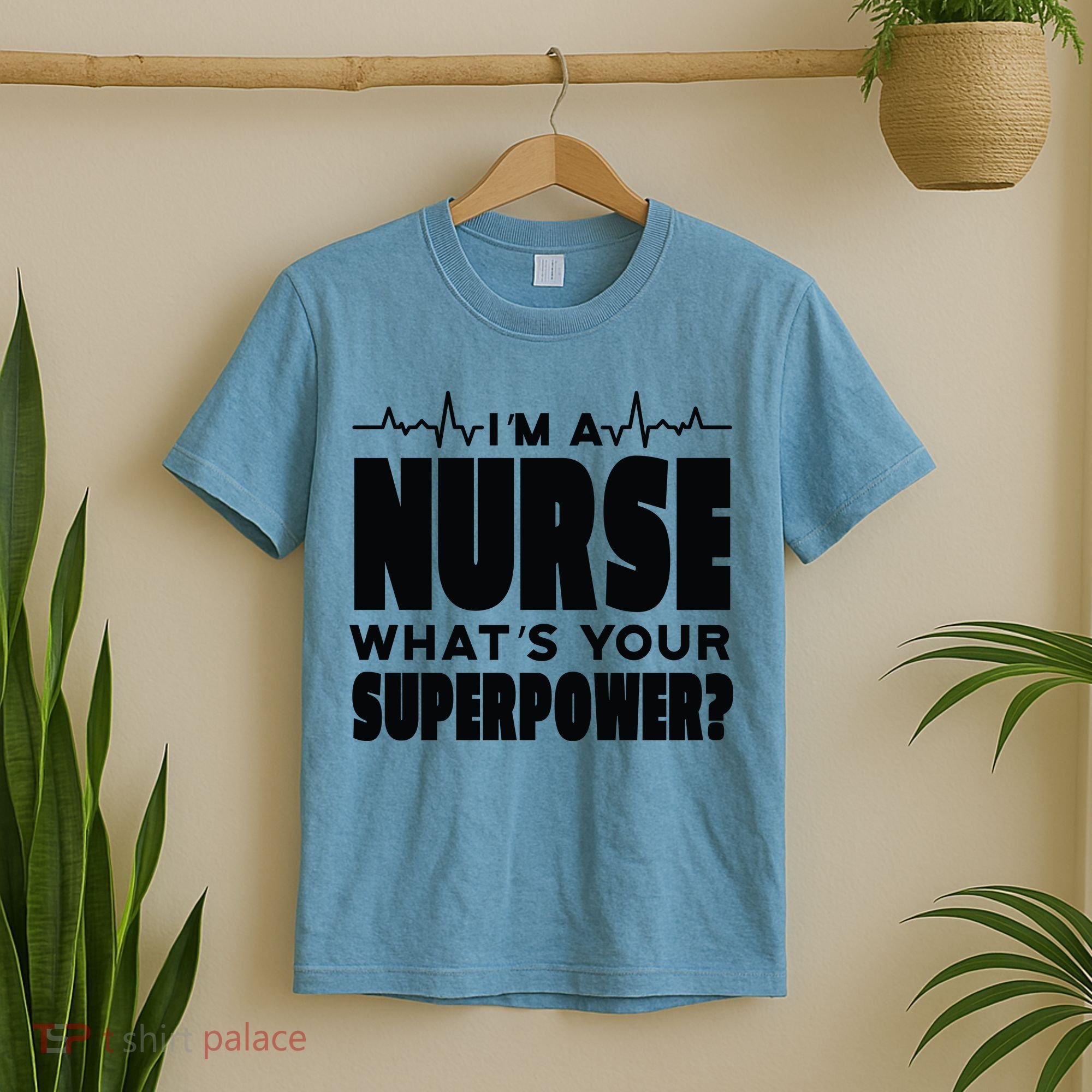 I'm A Nurse What's Your Superpower T-Shirt