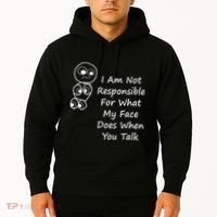 I Am Not Responsible For What My Face Does When You Talk Hoodie thumb 2