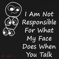 I Am Not Responsible For What My Face Does When You Talk Hoodie thumb 7
