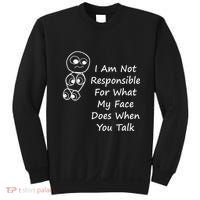 I Am Not Responsible For What My Face Does When You Talk Sweatshirt thumb 0