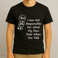 I Am Not Responsible For What My Face Does When You Talk T-Shirt thumb 3