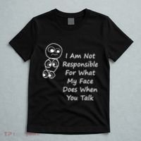I Am Not Responsible For What My Face Does When You Talk T-Shirt thumb 5