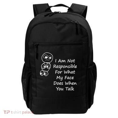 I Am Not Responsible For What My Face Does When You Talk Backpack