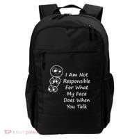 I Am Not Responsible For What My Face Does When You Talk Backpack thumb 0
