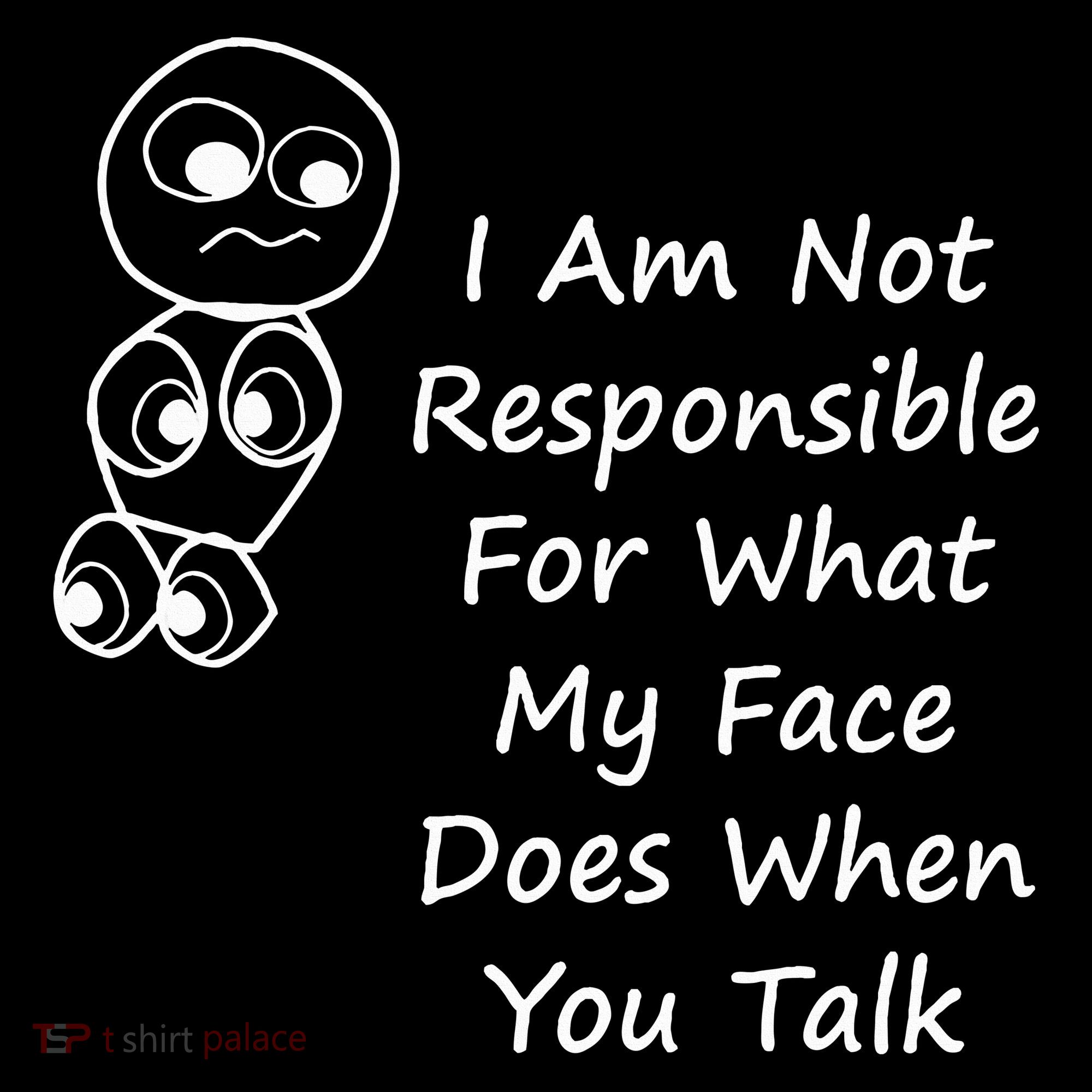 I Am Not Responsible For What My Face Does When You Talk Women's Hoodie