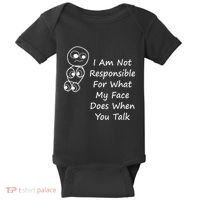I Am Not Responsible For What My Face Does When You Talk Baby Bodysuit thumb 0