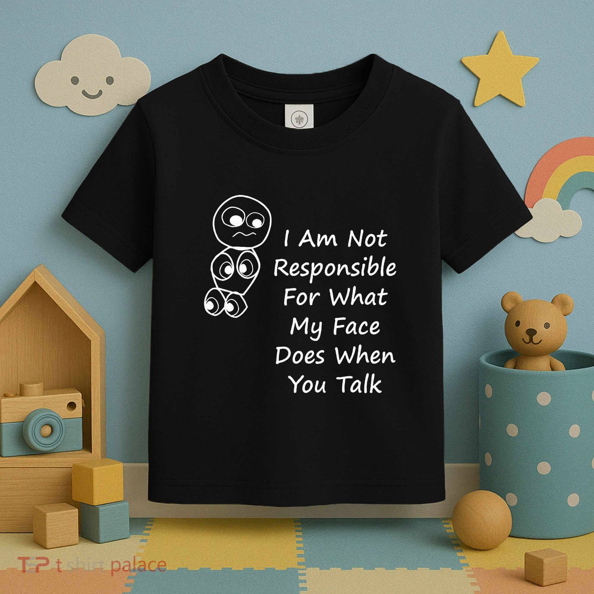 I Am Not Responsible For What My Face Does When You Talk Toddler T-Shirt