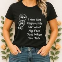 I Am Not Responsible For What My Face Does When You Talk Women's T-Shirt thumb 2